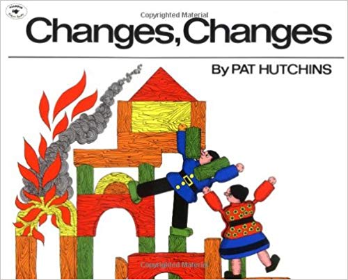 Changes, Changes by Pat Hutchins