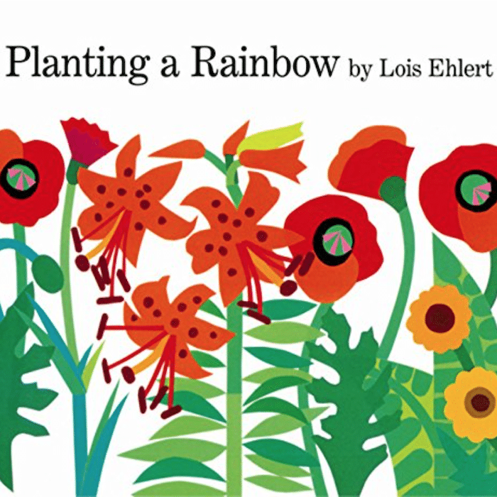 Lois Ehlert's <em>Planting a Rainbow</em>
