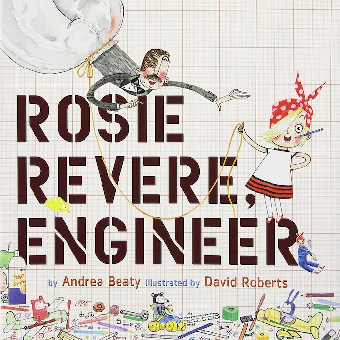 Andrea Beaty's <em>Rosie Revere, Engineer</em>